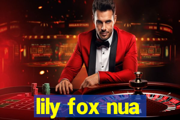 lily fox nua